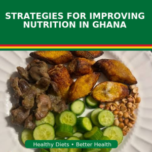 Strategies for Improving Nutrition in Ghana