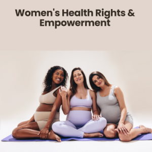 Women’s Health Rights & Empowerment